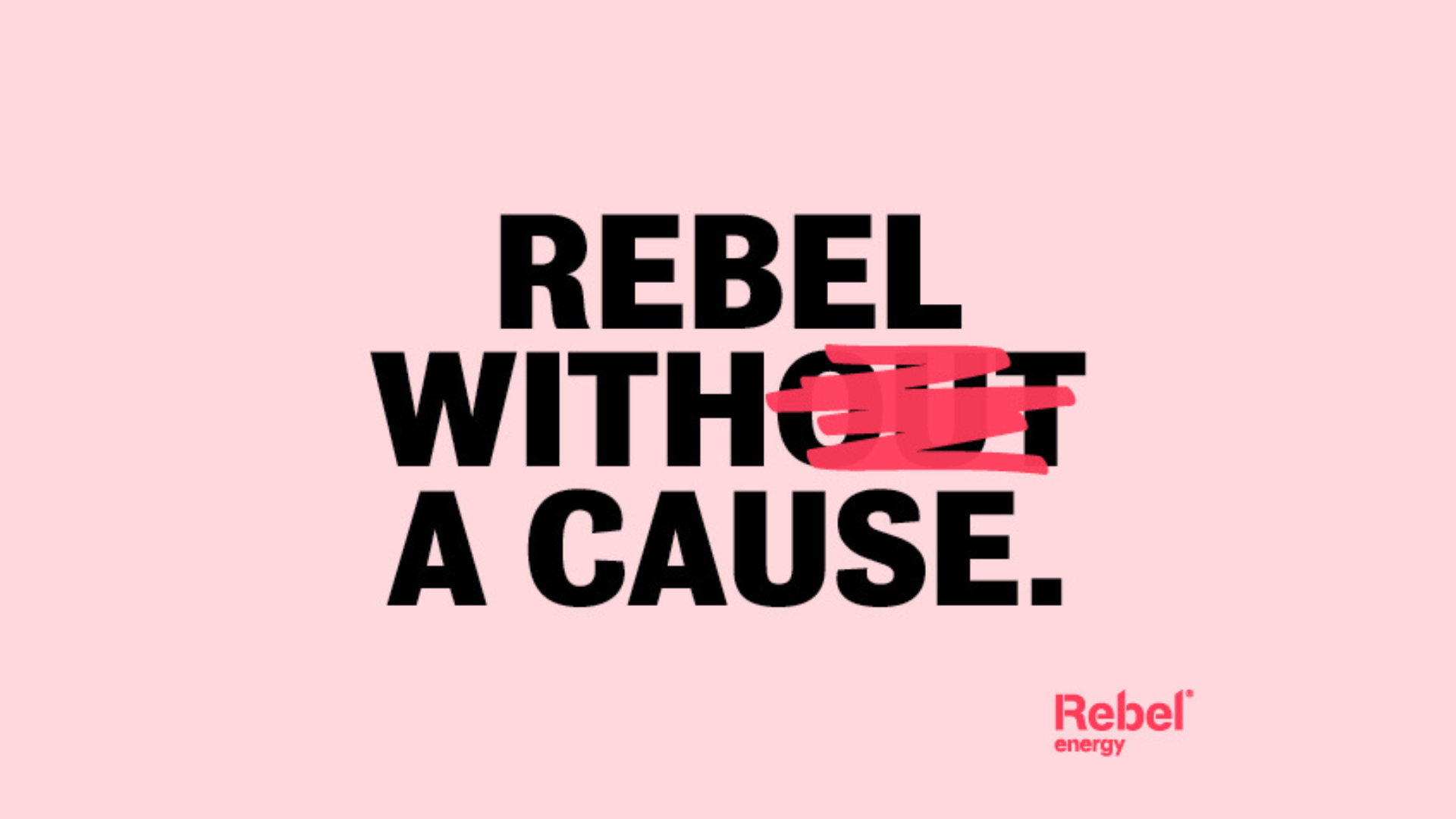 The Rebel energy slogan, rebel with a cause
